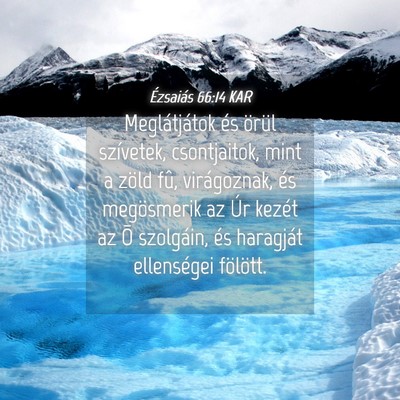 Picture 04 - Ézsaiás 66:14 KAR - Meglátjátok és örül szívetek, csontjaitok, - Bible Verse Picture