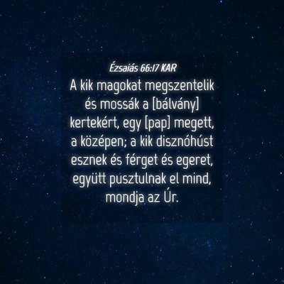 Picture 04 - Ézsaiás 66:17 KAR - A kik magokat megszentelik és mossák a - Bible Verse Picture