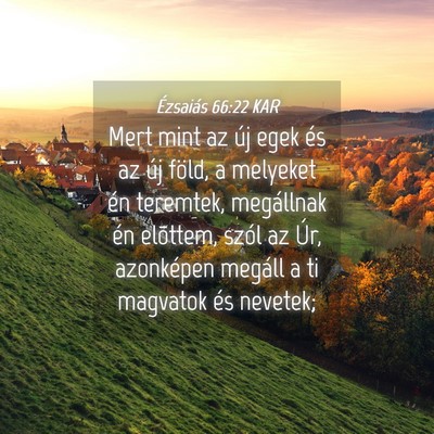 Picture 04 - Ézsaiás 66:22 KAR - Mert mint az új egek és az új föld, a - Bible Verse Picture