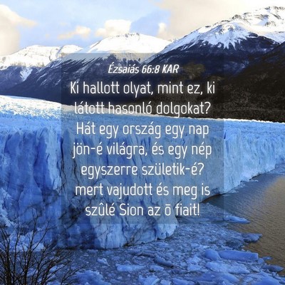 Picture 04 - Ézsaiás 66:8 KAR - Ki hallott olyat, mint ez, ki látott hasonló - Bible Verse Picture