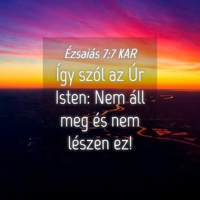 Picture 04 - Ézsaiás 7:7 KAR - Így szól az Úr Isten: Nem áll meg és nem - Bible Verse Picture