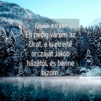 Picture 04 - Ézsaiás 8:17 KAR - Én pedig várom az Urat, a ki elrejté - Bible Verse Picture