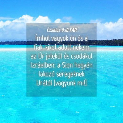 Picture 04 - Ézsaiás 8:18 KAR - Ímhol vagyok én és a fiak, kiket adott nékem - Bible Verse Picture