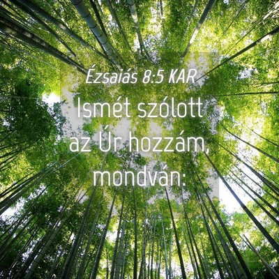 Picture 04 - Ézsaiás 8:5 KAR - Ismét szólott az Úr hozzám, - Bible Verse Picture