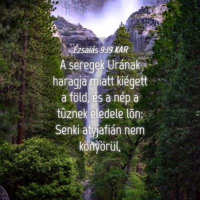Picture 04 - Ézsaiás 9:19 KAR - A seregek Urának haragja miatt kiégett a föld, - Bible Verse Picture