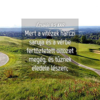 Picture 04 - Ézsaiás 9:5 KAR - Mert a vitézek harczi saruja és a vérbe - Bible Verse Picture