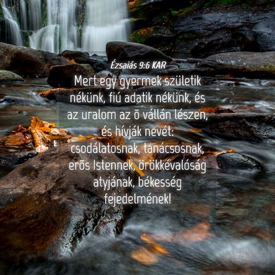 Picture 04 - Ézsaiás 9:6 KAR - Mert egy gyermek születik nékünk, fiú adatik - Bible Verse Picture
