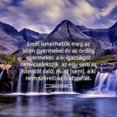 Picture 05 - 1 János 3:10 KAR - Errõl ismerhetõk meg az Isten gyermekei és az - Bible Verse Picture