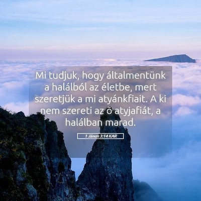Picture 05 - 1 János 3:14 KAR - Mi tudjuk, hogy általmentünk a halálból az - Bible Verse Picture
