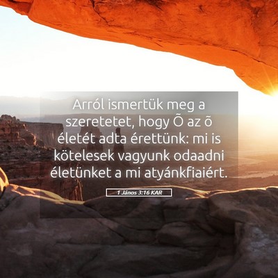 Picture 05 - 1 János 3:16 KAR - Arról ismertük meg a szeretetet, hogy Õ az õ - Bible Verse Picture
