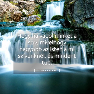 Picture 05 - 1 János 3:20 KAR - Hogy ha vádol minket a szív, mivelhogy nagyobb - Bible Verse Picture