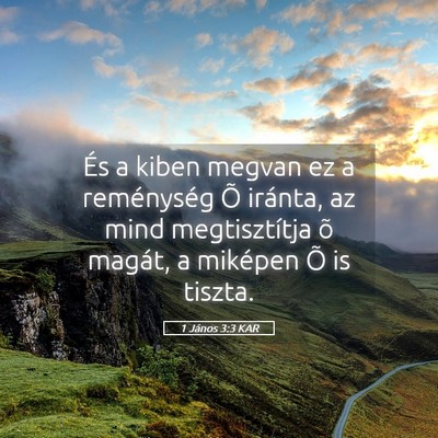 Picture 05 - 1 János 3:3 KAR - És a kiben megvan ez a reménység Õ iránta, - Bible Verse Picture