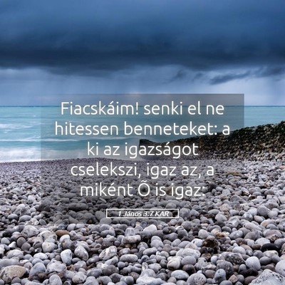 Picture 05 - 1 János 3:7 KAR - Fiacskáim! senki el ne hitessen benneteket: a ki - Bible Verse Picture