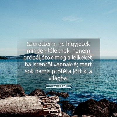 Picture 05 - 1 János 4:1 KAR - Szeretteim, ne higyjetek minden léleknek, hanem - Bible Verse Picture
