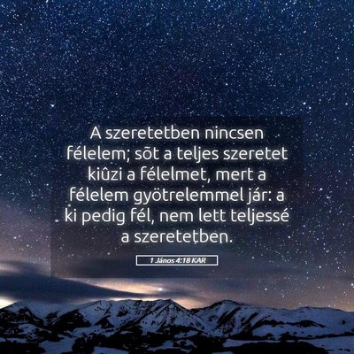 Picture 05 - 1 János 4:18 KAR - A szeretetben nincsen félelem; sõt a teljes - Bible Verse Picture