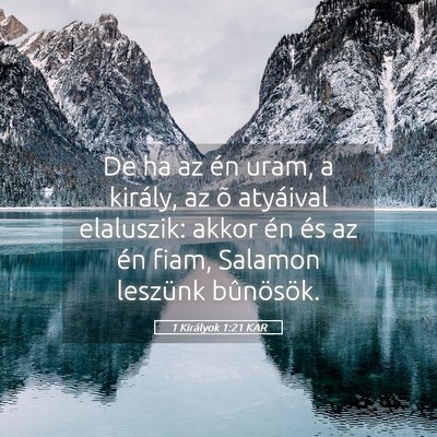 Picture 05 - 1 Királyok 1:21 KAR - De ha az én uram, a király, az õ atyáival - Bible Verse Picture