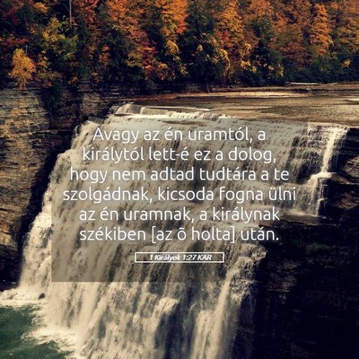 Picture 05 - 1 Királyok 1:27 KAR - Avagy az én uramtól, a királytól lett-é ez a - Bible Verse Picture