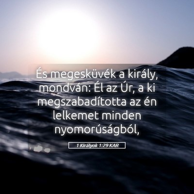 Picture 05 - 1 Királyok 1:29 KAR - És megesküvék a király, mondván: Él az Úr, - Bible Verse Picture