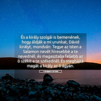 Picture 05 - 1 Királyok 1:47 KAR - És a király szolgái is bemenének, hogy - Bible Verse Picture
