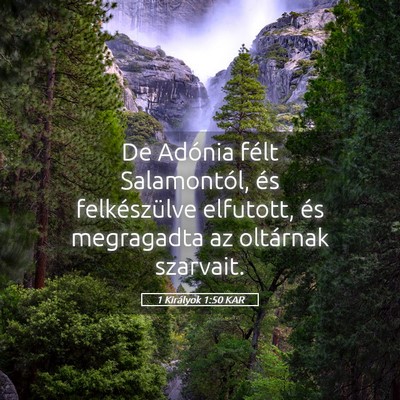 Picture 05 - 1 Királyok 1:50 KAR - De Adónia félt Salamontól, és felkészülve - Bible Verse Picture