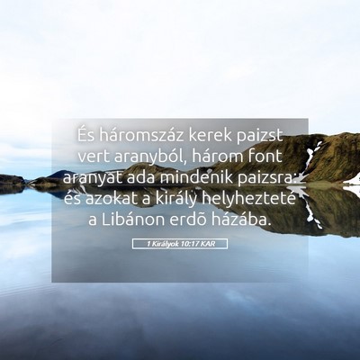 Picture 05 - 1 Királyok 10:17 KAR - És háromszáz kerek paizst vert aranyból, - Bible Verse Picture