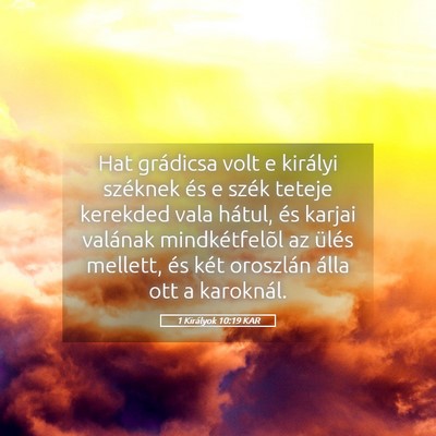 Picture 05 - 1 Királyok 10:19 KAR - Hat grádicsa volt e királyi széknek és e - Bible Verse Picture