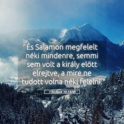 Picture 05 - 1 Királyok 10:3 KAR - És Salamon megfelelt néki mindenre, semmi sem - Bible Verse Picture