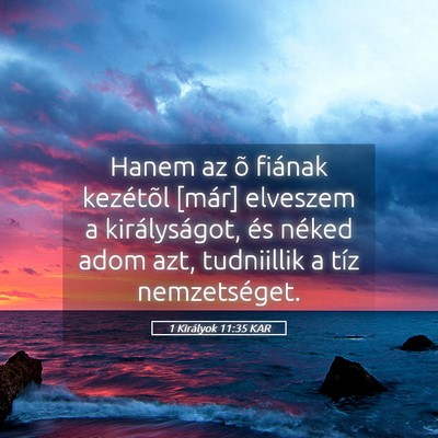 Picture 05 - 1 Királyok 11:35 KAR - Hanem az õ fiának kezétõl [már] elveszem a - Bible Verse Picture