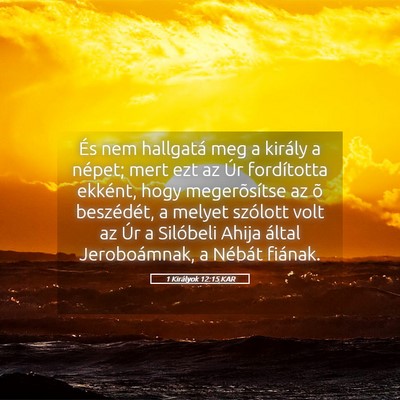 Picture 05 - 1 Királyok 12:15 KAR - És nem hallgatá meg a király a népet; mert - Bible Verse Picture