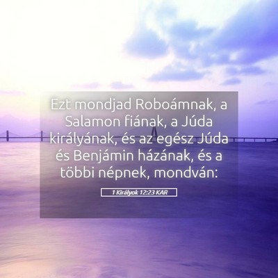 Picture 05 - 1 Királyok 12:23 KAR - Ezt mondjad Roboámnak, a Salamon fiának, a - Bible Verse Picture