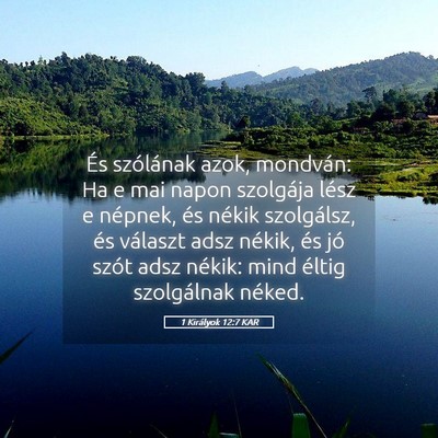 Picture 05 - 1 Királyok 12:7 KAR - És szólának azok, mondván: Ha e mai napon - Bible Verse Picture