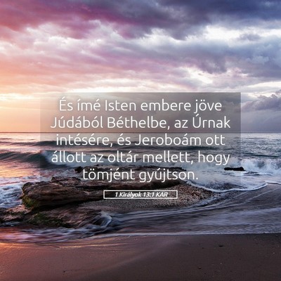 Picture 05 - 1 Királyok 13:1 KAR - És ímé Isten embere jöve Júdából - Bible Verse Picture