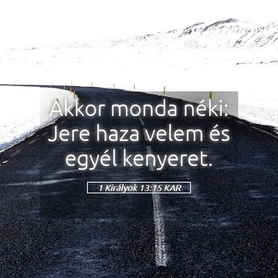 Picture 05 - 1 Királyok 13:15 KAR - Akkor monda néki: Jere haza velem és egyél - Bible Verse Picture