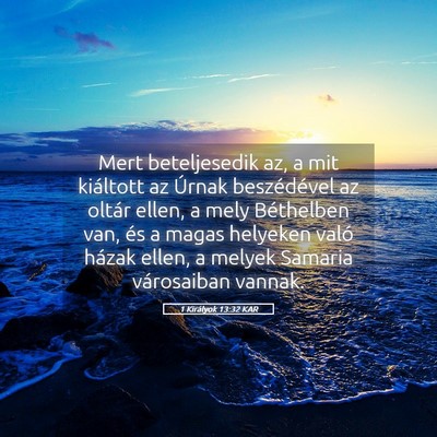 Picture 05 - 1 Királyok 13:32 KAR - Mert beteljesedik az, a mit kiáltott az Úrnak - Bible Verse Picture