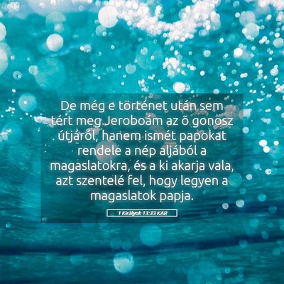 Picture 05 - 1 Királyok 13:33 KAR - De még e történet után sem tért meg - Bible Verse Picture
