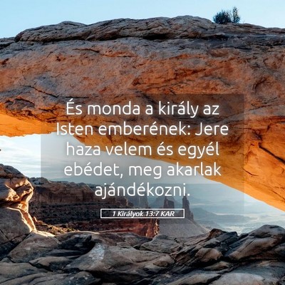 Picture 05 - 1 Királyok 13:7 KAR - És monda a király az Isten emberének: Jere - Bible Verse Picture