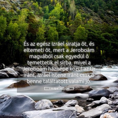 Picture 05 - 1 Királyok 14:13 KAR - És az egész Izráel siratja õt, és eltemeti - Bible Verse Picture