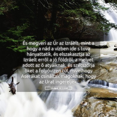 Picture 05 - 1 Királyok 14:15 KAR - És megveri az Úr az Izráelt, mint a hogy a - Bible Verse Picture
