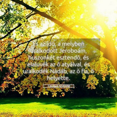 Picture 05 - 1 Királyok 14:20 KAR - És az idõ, a melyben uralkodott Jeroboám, - Bible Verse Picture