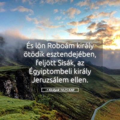 Picture 05 - 1 Királyok 14:25 KAR - És lõn Roboám király ötödik esztendejében, - Bible Verse Picture
