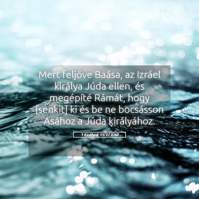 Picture 05 - 1 Királyok 15:17 KAR - Mert feljöve Baása, az Izráel királya Júda - Bible Verse Picture