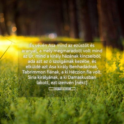 Picture 05 - 1 Királyok 15:18 KAR - És vévén Asa mind az ezüstöt és aranyat, a - Bible Verse Picture