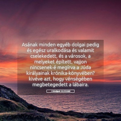 Picture 05 - 1 Királyok 15:23 KAR - Asának minden egyéb dolgai pedig és egész - Bible Verse Picture