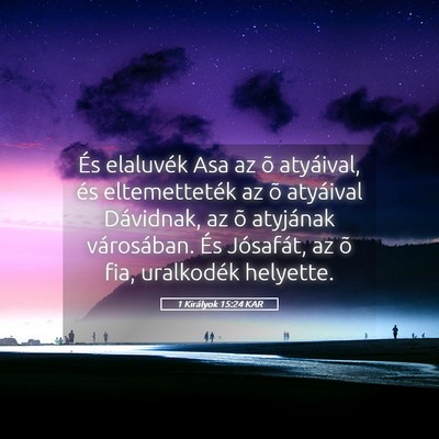 Picture 05 - 1 Királyok 15:24 KAR - És elaluvék Asa az õ atyáival, és - Bible Verse Picture