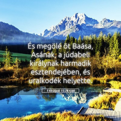 Picture 05 - 1 Királyok 15:28 KAR - És megölé õt Baása, Asának, a júdabeli - Bible Verse Picture