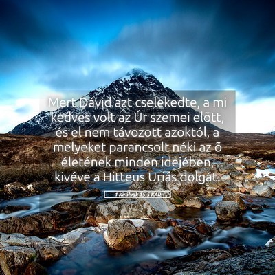 Picture 05 - 1 Királyok 15:5 KAR - Mert Dávid azt cselekedte, a mi kedves volt az - Bible Verse Picture