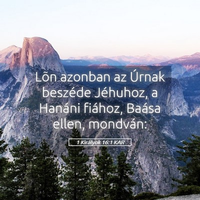 Picture 05 - 1 Királyok 16:1 KAR - Lõn azonban az Úrnak beszéde Jéhuhoz, a - Bible Verse Picture