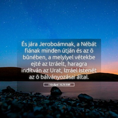 Picture 05 - 1 Királyok 16:26 KAR - És jára Jeroboámnak, a Nébát fiának minden - Bible Verse Picture