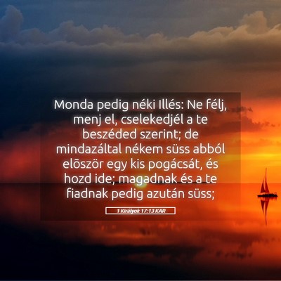 Picture 05 - 1 Királyok 17:13 KAR - Monda pedig néki Illés: Ne félj, menj el, - Bible Verse Picture