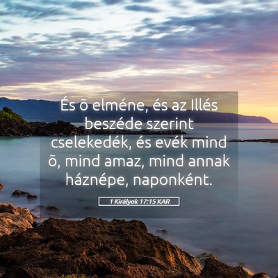 Picture 05 - 1 Királyok 17:15 KAR - És õ elméne, és az Illés beszéde szerint - Bible Verse Picture